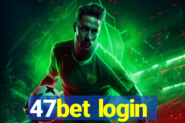 47bet login